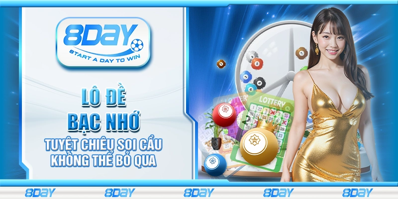 Lô đề bạc nhớ – Tuyệt chiêu soi cầu không thể bỏ qua