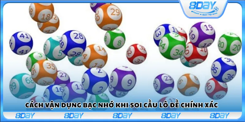 Cách vận dụng bạc nhớ khi soi cầu lô đề chính xác